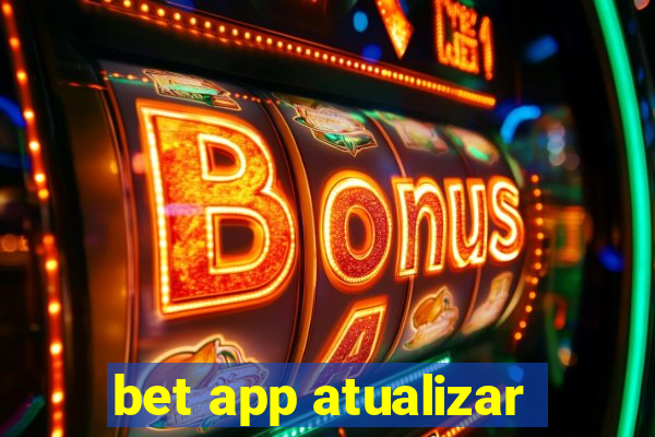 bet app atualizar