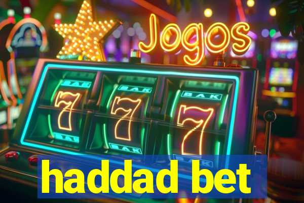 haddad bet