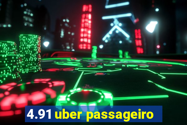 4.91 uber passageiro