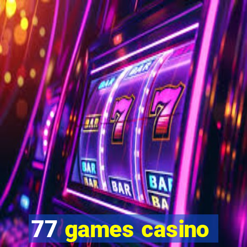 77 games casino