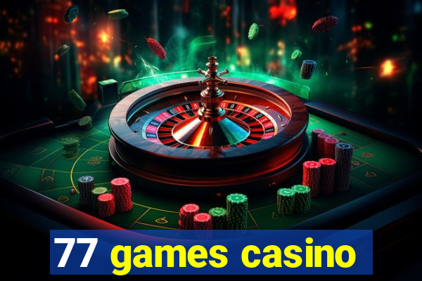 77 games casino