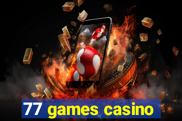 77 games casino