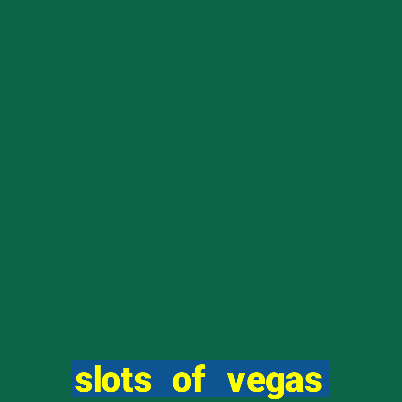 slots of vegas casino slots