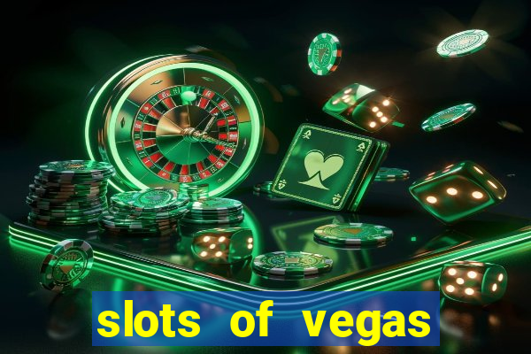 slots of vegas casino slots