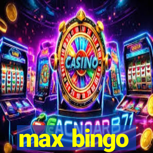 max bingo