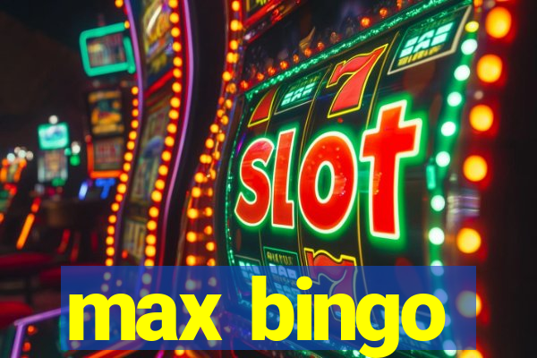 max bingo