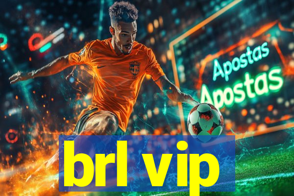 brl vip