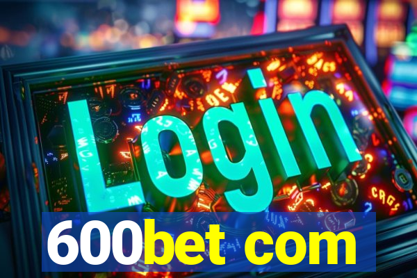 600bet com