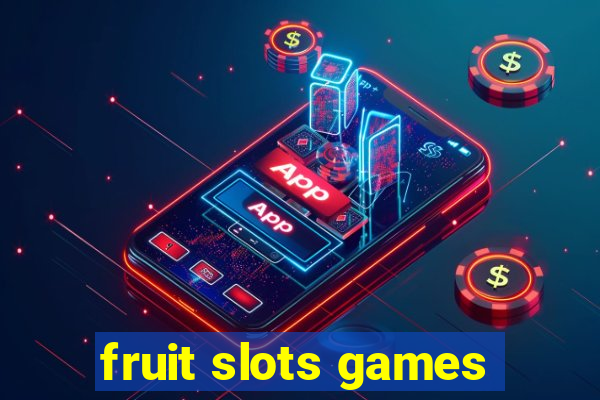 fruit slots games