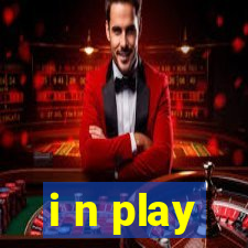 i n play