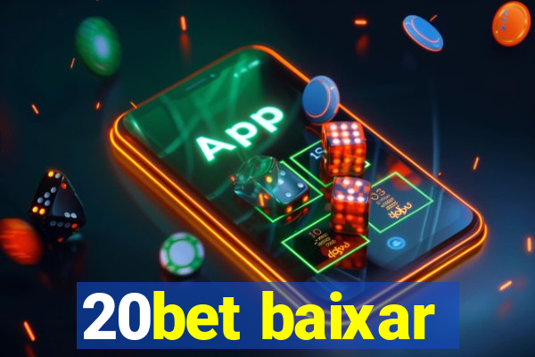 20bet baixar