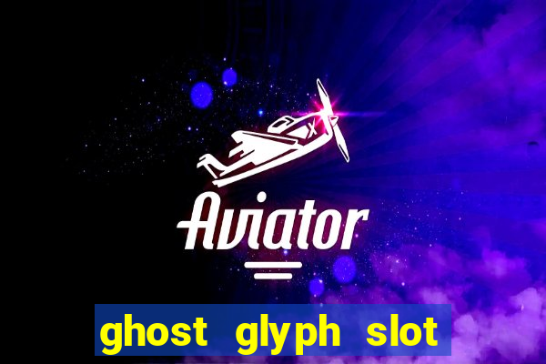 ghost glyph slot free play