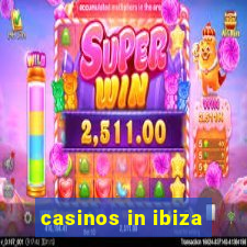 casinos in ibiza