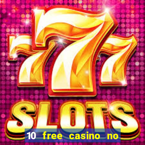 10 free casino no deposit required