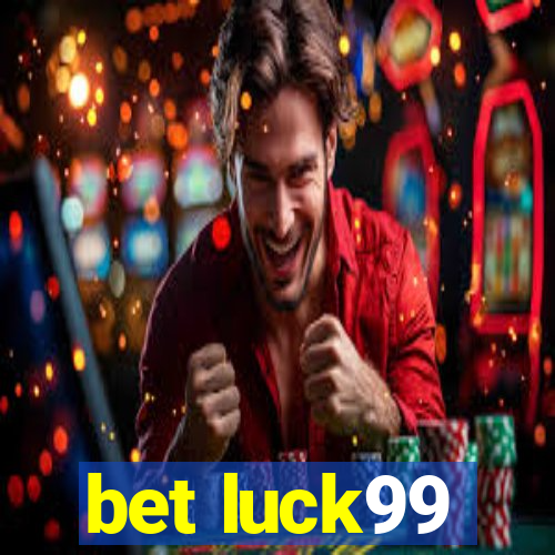 bet luck99