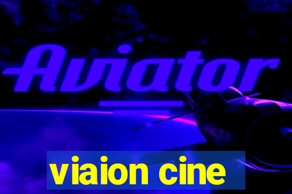 viaion cine