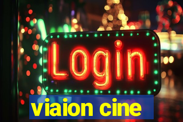 viaion cine