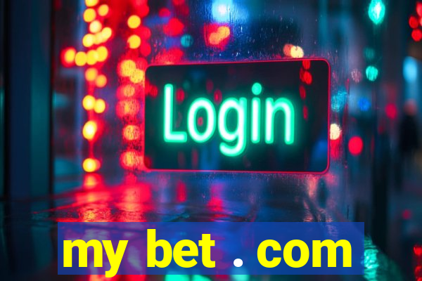 my bet . com