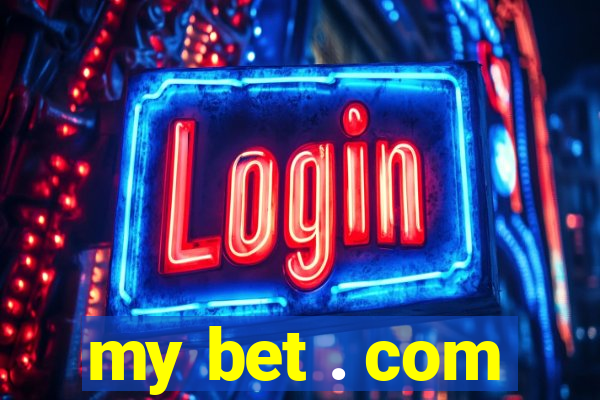 my bet . com