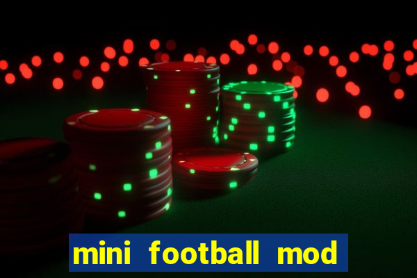 mini football mod apk (unlimited money and gems)