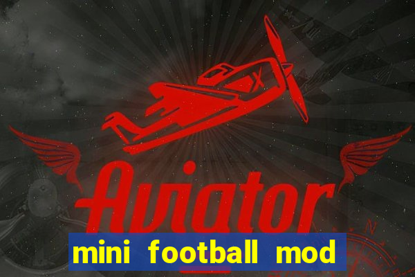 mini football mod apk (unlimited money and gems)