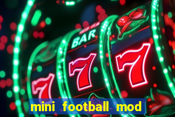 mini football mod apk (unlimited money and gems)