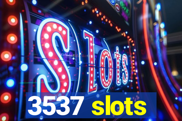 3537 slots