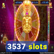 3537 slots