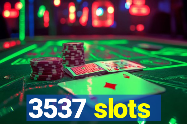 3537 slots