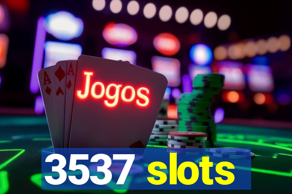 3537 slots