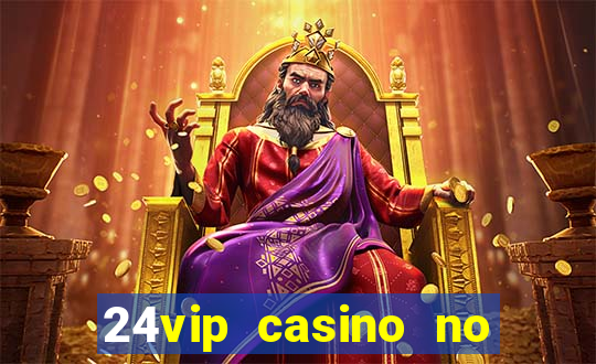 24vip casino no deposit codes