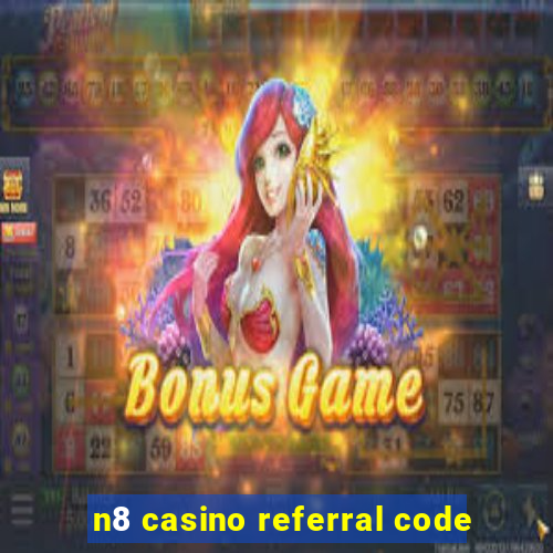 n8 casino referral code