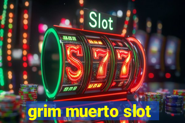 grim muerto slot