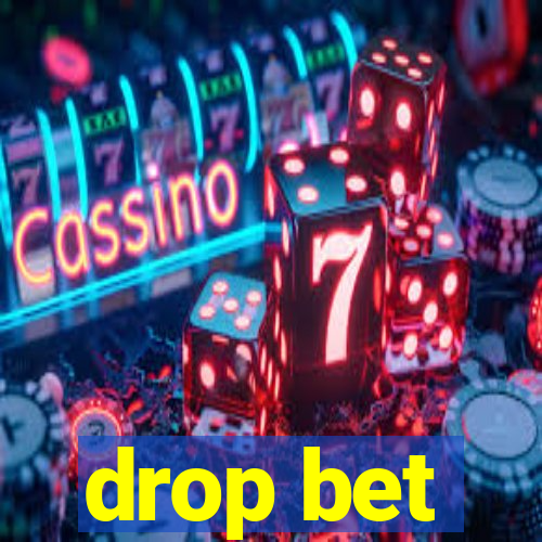 drop bet