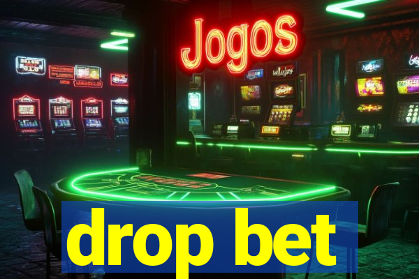 drop bet