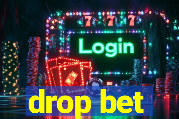 drop bet