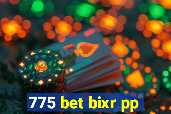 775 bet bixr pp