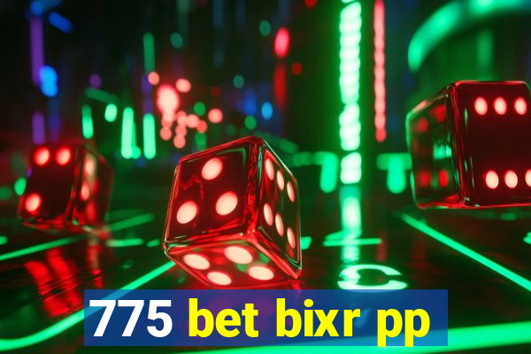 775 bet bixr pp