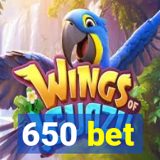 650 bet