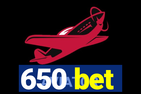 650 bet