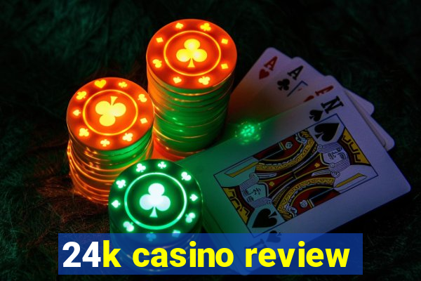 24k casino review