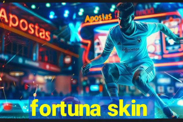 fortuna skin