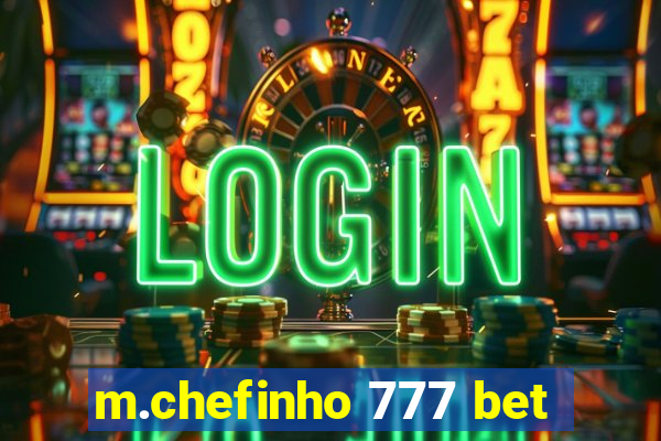 m.chefinho 777 bet