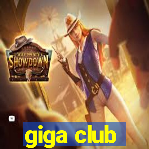 giga club