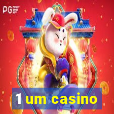 1 um casino