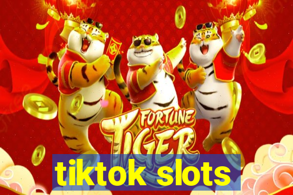 tiktok slots