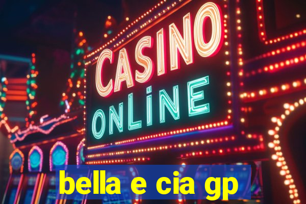 bella e cia gp