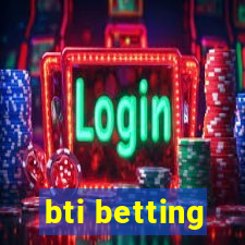 bti betting