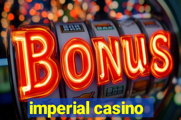 imperial casino