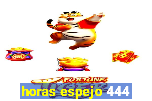 horas espejo 444